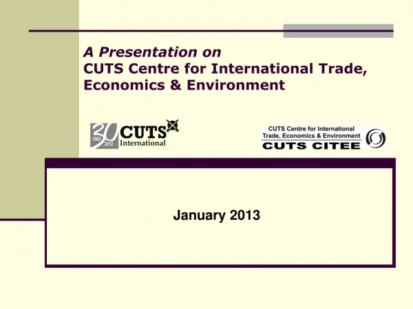 A Presentation on CUTS Centre for International Trade, Economics &amp; Environment