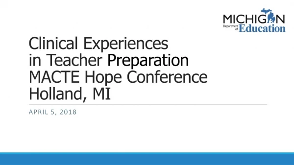 Clinical Experiences in Teacher Preparation MACTE Hope Conference Holland, MI