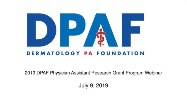 2019 DPAF Physician Assistant Research Grant Program Webinar July 9, 2019