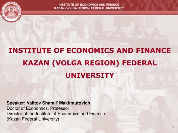 INSTITUTE OF ECONOMICS AND FINANCE KAZAN (VOLGA REGION) FEDERAL UNIVERSITY
