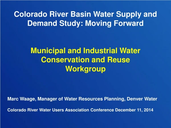 Colorado River Basin Water Supply and Demand Study: Moving Forward