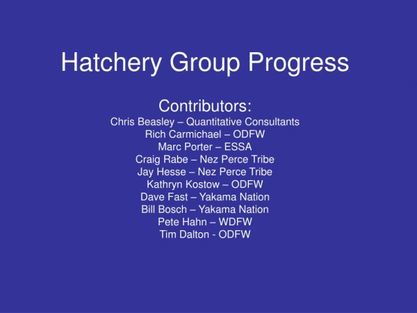 Hatchery Group Progress