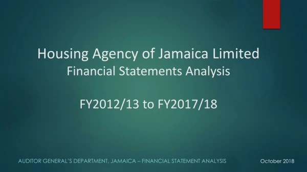 Housing Agency of Jamaica Limited Financial Statements Analysis FY2012/13 to FY2017/18