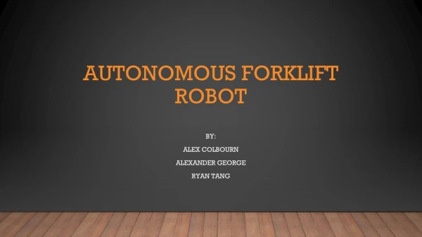 AUTONOMOUS FORKLIFT ROBOT