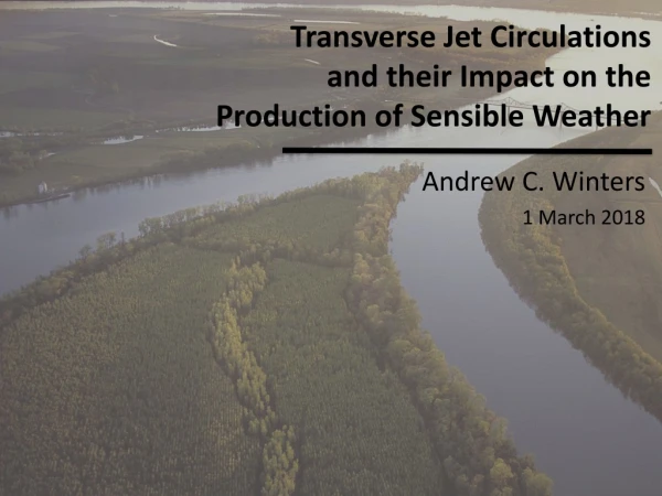 Transverse Jet Circulations and their Impact on the Production of Sensible Weather