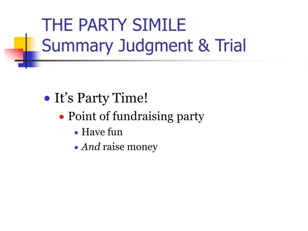 THE PARTY SIMILE Summary Judgment &amp; Trial