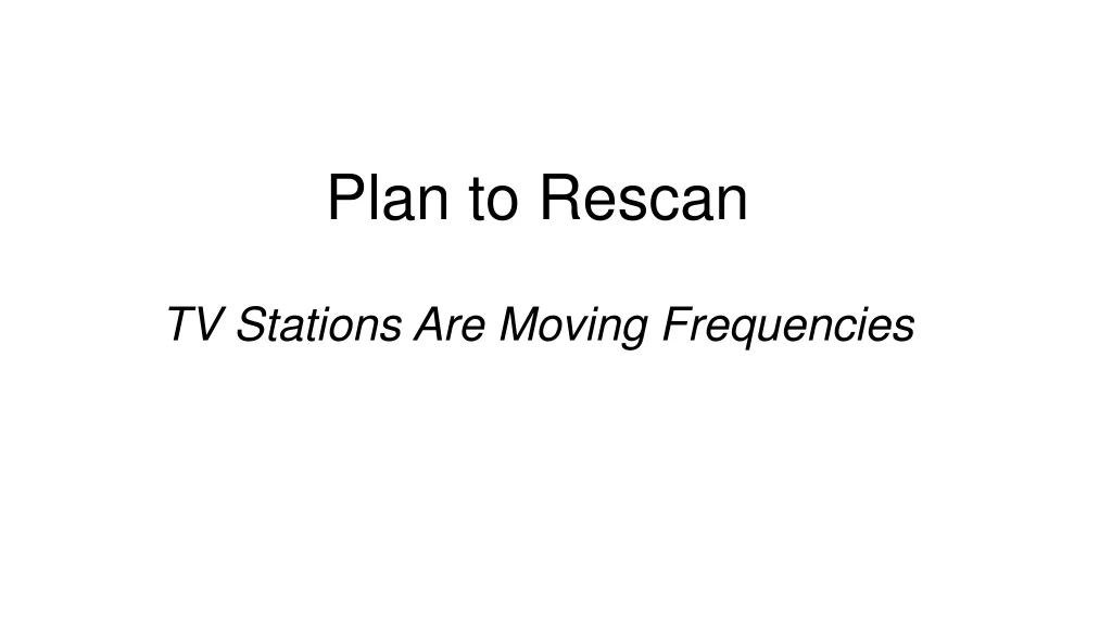 plan to rescan tv stations are moving frequencies