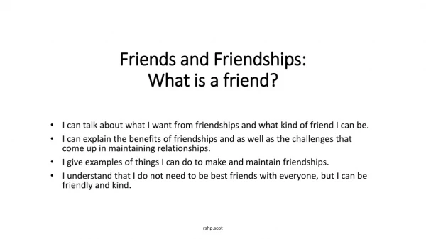 Friends and Friendships : What is a friend?