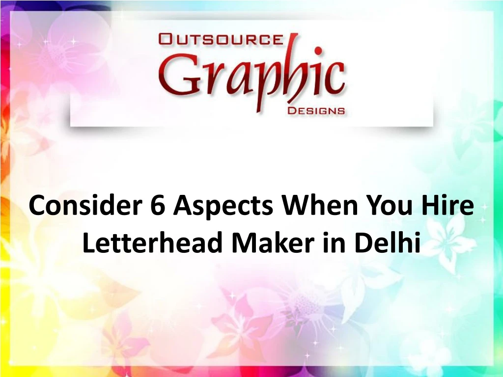 consider 6 aspects when you hire letterhead maker in delhi