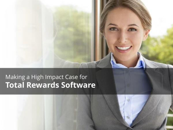 Making a High Impact Case for Total Rewards Software