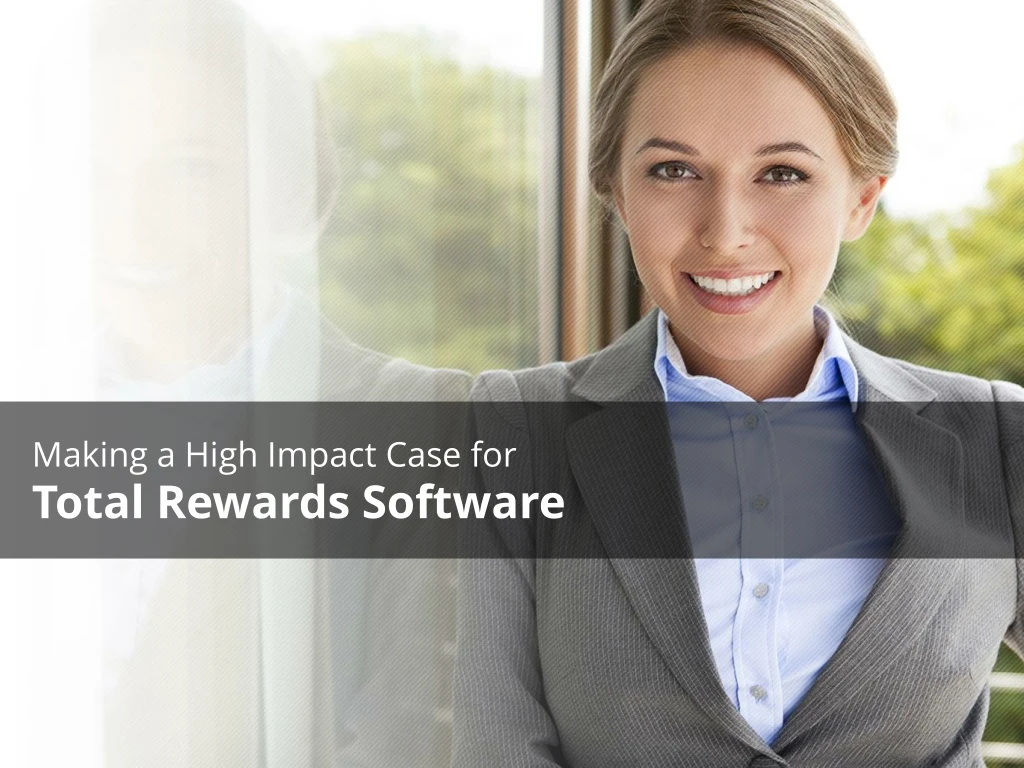 making a high impact case for total rewards software