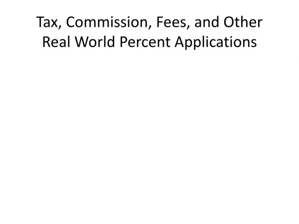 Tax, Commission, Fees, and Other Real World Percent Applications