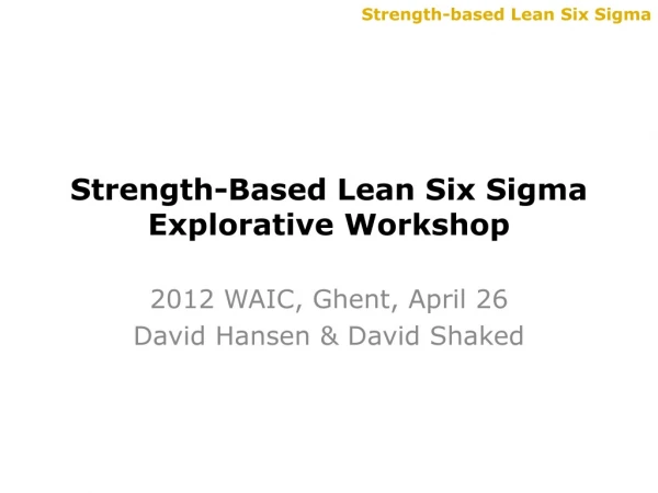 Strength-Based Lean Six Sigma Explorative Workshop