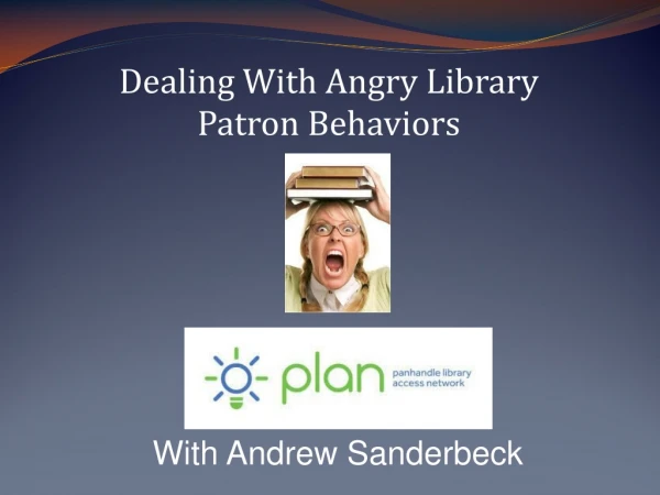 Dealing With Angry Library Patron Behaviors