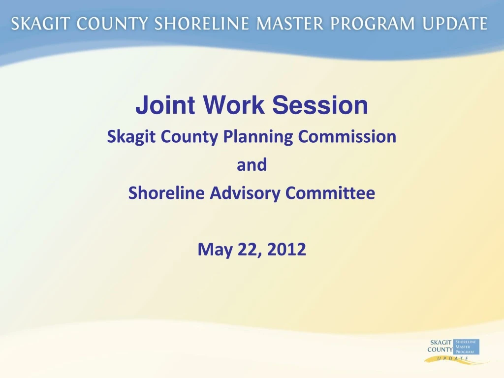 joint work session skagit county planning commission and shoreline advisory committee may 22 2012