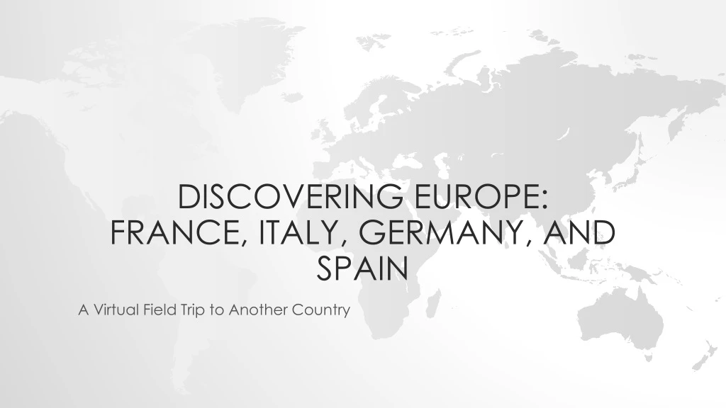 discovering europe france italy germany and spain