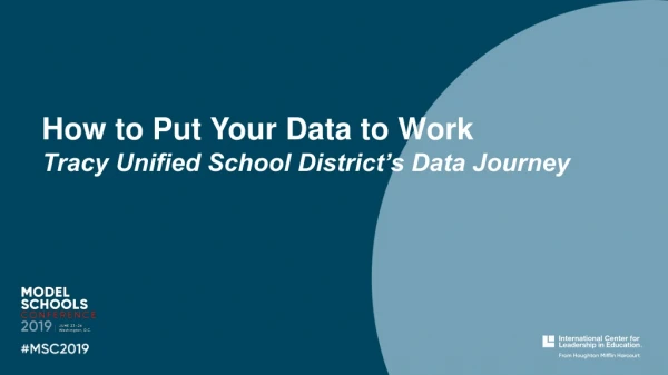 How to Put Your Data to Work Tracy Unified School District’s Data Journey