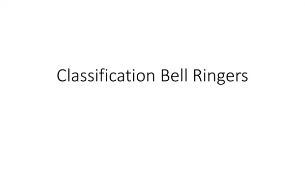 Classification Bell Ringers