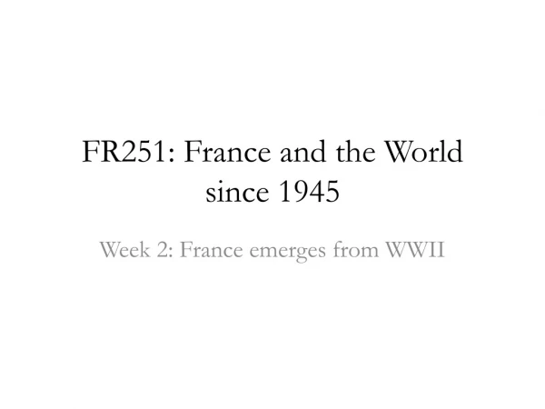 FR251: France and the World since 1945