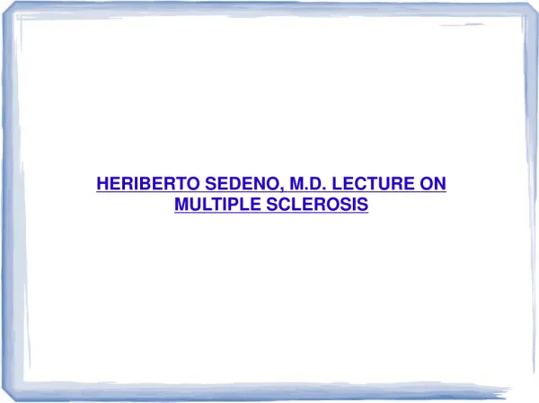HERIBERTO SEDENO, M.D. LECTURE ON MULTIPLE SCLEROSIS