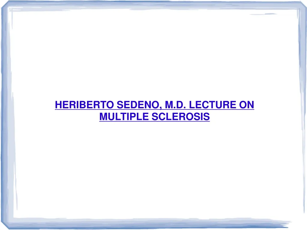 heriberto sedeno m d lecture on multiple sclerosis