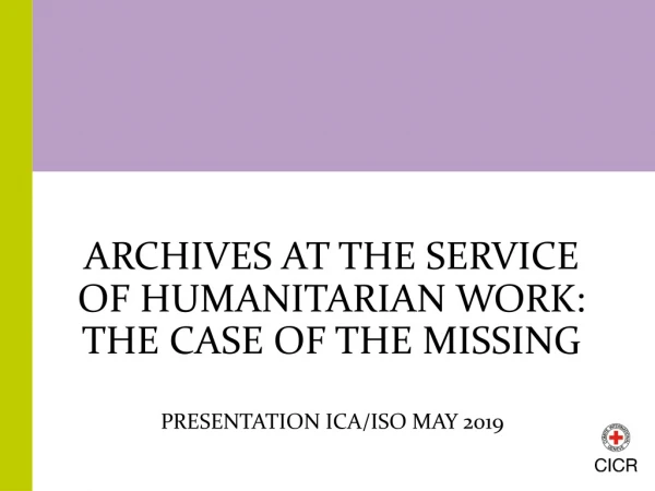 Archives at the service of humanitarian work: the casE of the missing
