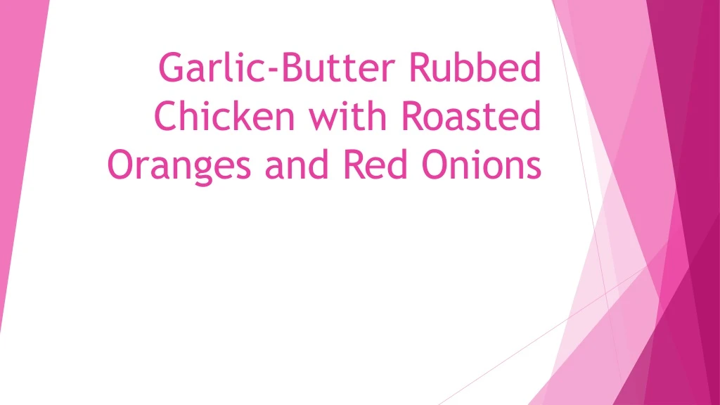 garlic butter rubbed chicken with roasted oranges and red onions