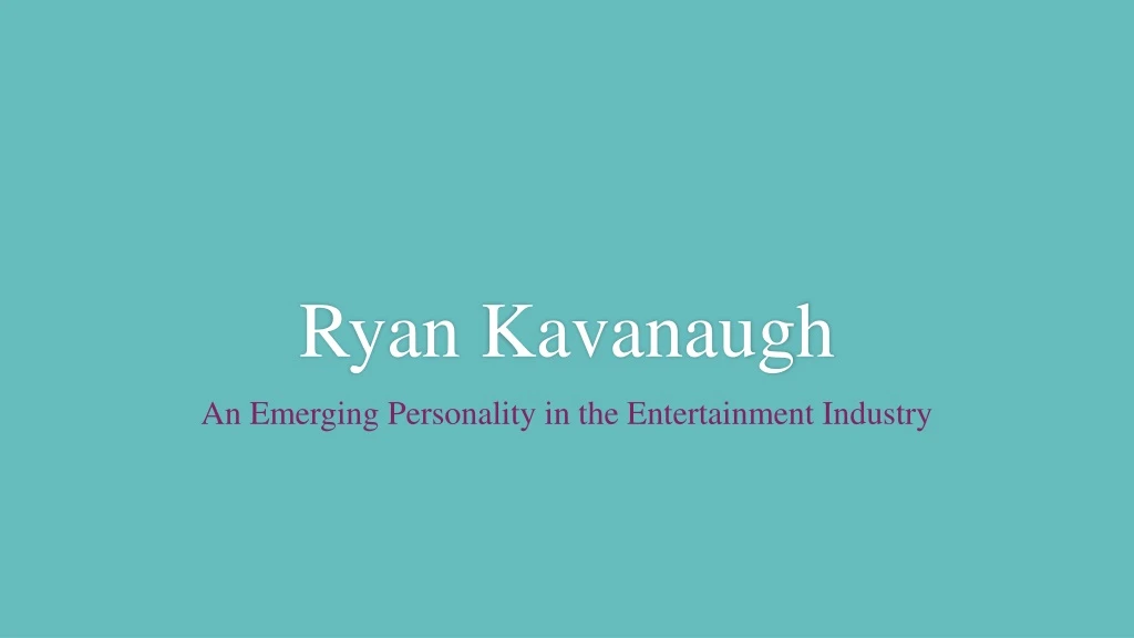 ryan kavanaugh