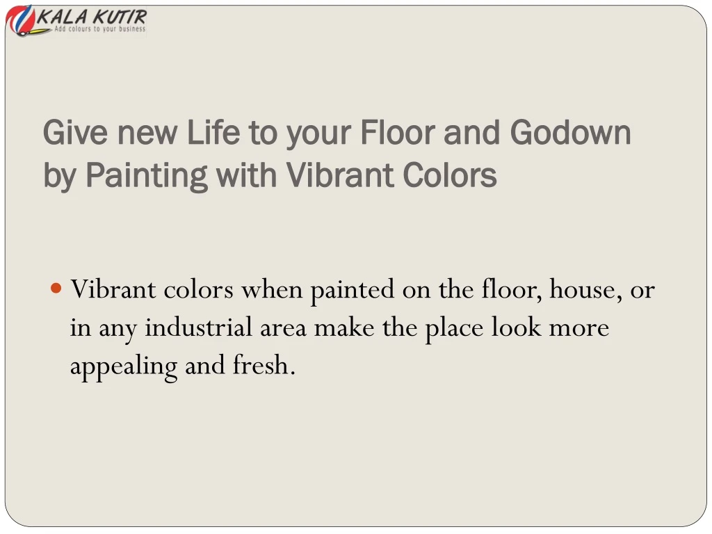 give new life to your floor and godown by painting with vibrant colors