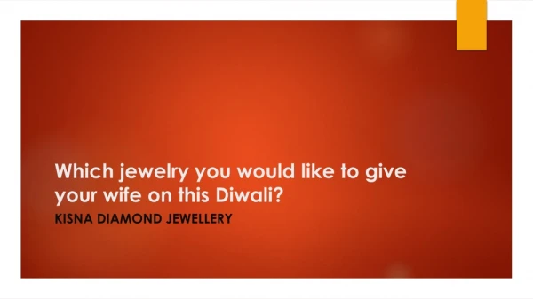 Which jewelry you would like to give your wife on this Diwali?