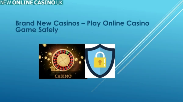 Brand New Casinos – Play Online Casino Game Safely