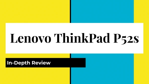 Lenovo ThinkPad P52s - Review of Workstation Laptop