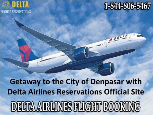 Getaway to the City of Denpasar with Delta Airlines Reservations Official Site