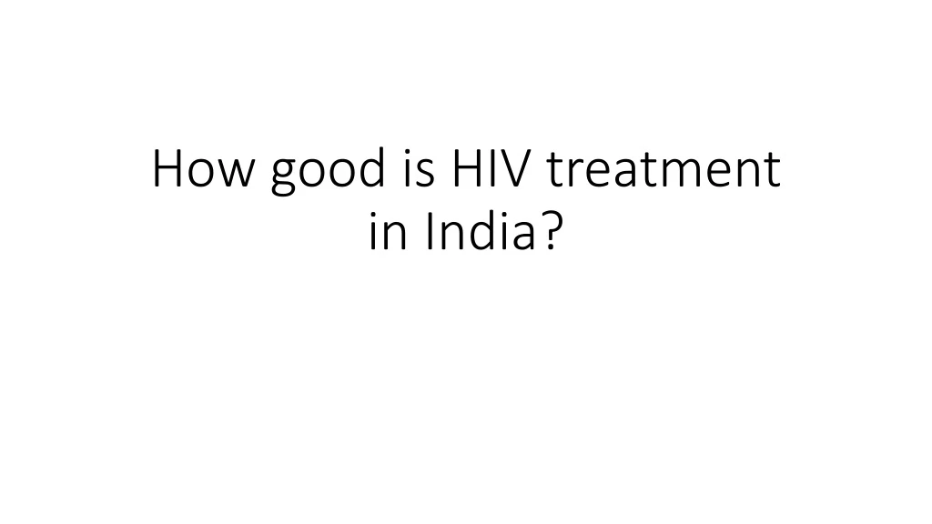how good is hiv treatment in india