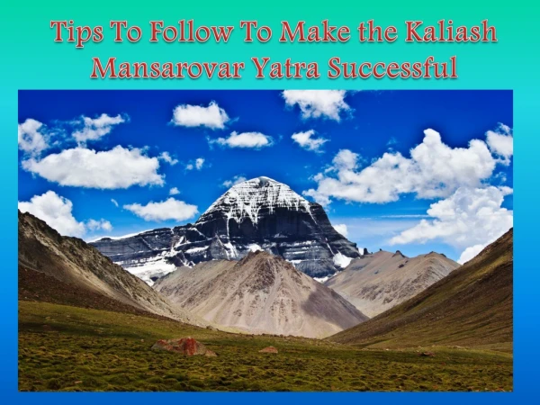 Tips To Follow To Make the Kaliash Mansarovar Yatra Successful