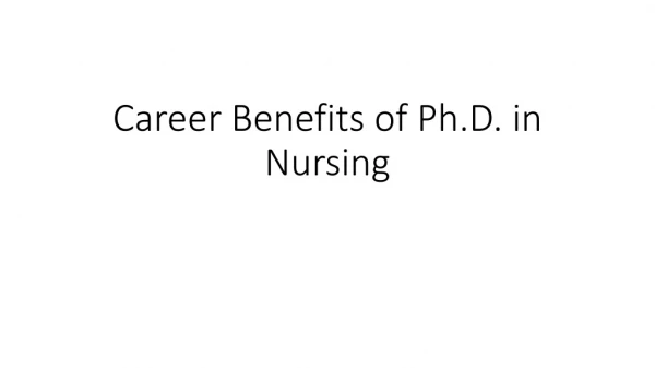 Career Benefits of Ph.D. in Nursing