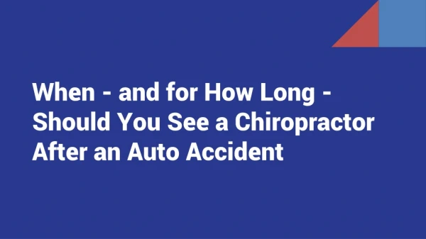 When - and for How Long - Should You See a Chiropractor After an Auto Accident