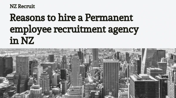 Reasons to hire a Permanent employee recruitment agency in NZ