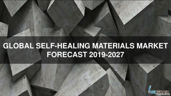 Self-Healing materials market | Global Trends, Size, Forecast 2019-2027