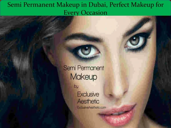 Semi permanent makeup in dubai, perfect makeup for every occasion