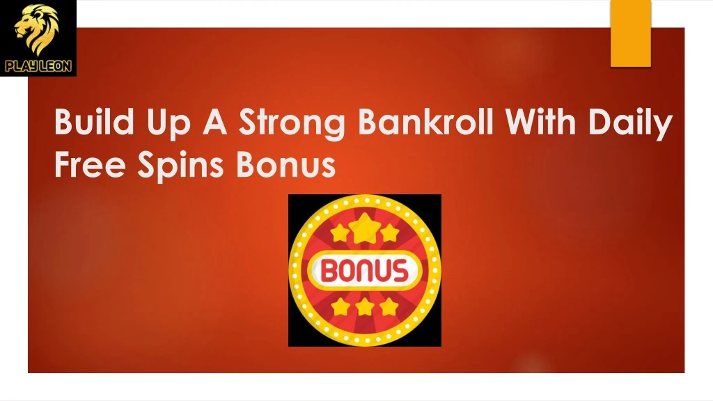 build up a strong bankroll with daily free spins bonus