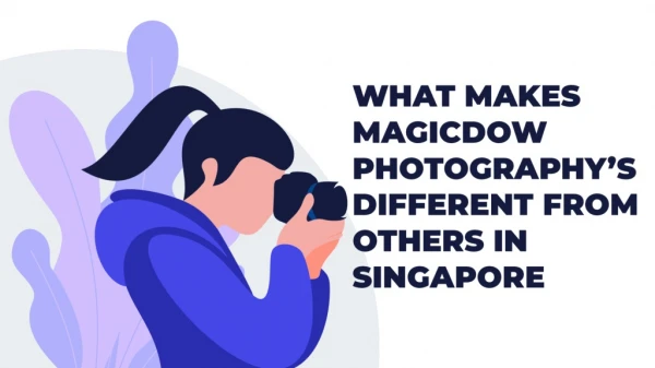 What Makes Magicdow Photography’s Different From Others in Singapore