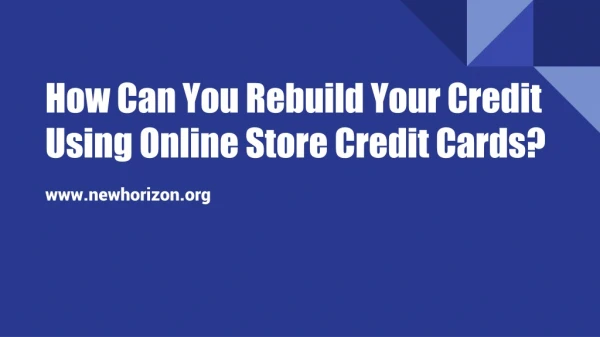 How Can You Rebuild Your Credit Using Online Store Credit Cards?