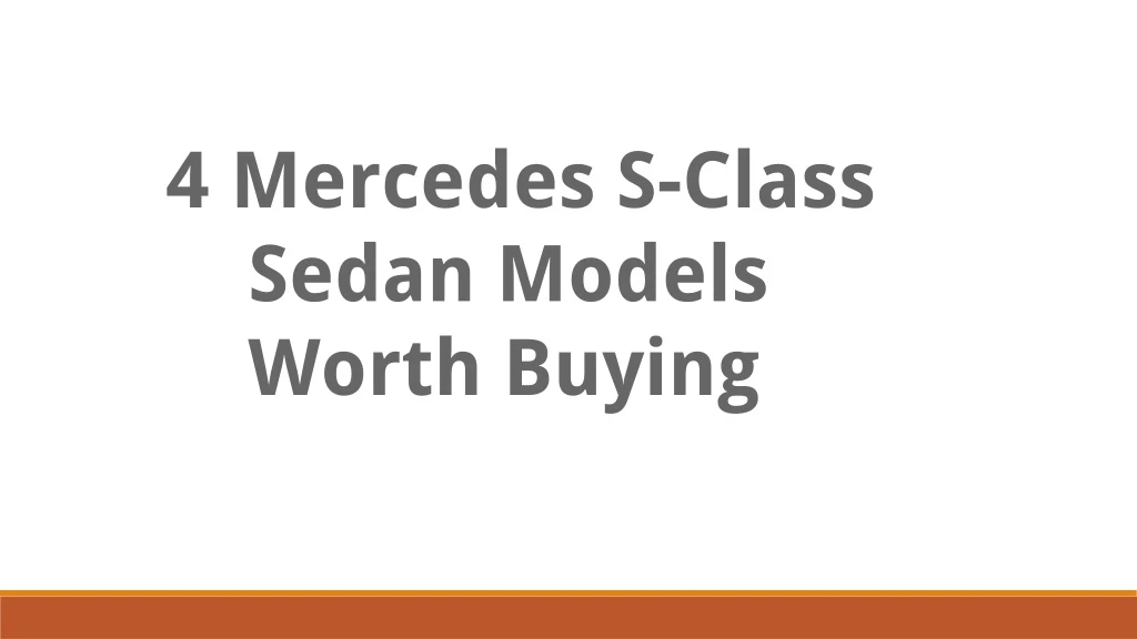 4 mercedes s class sedan models worth buying