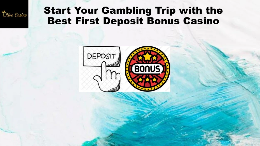 start your gambling trip with the best first deposit bonus casino