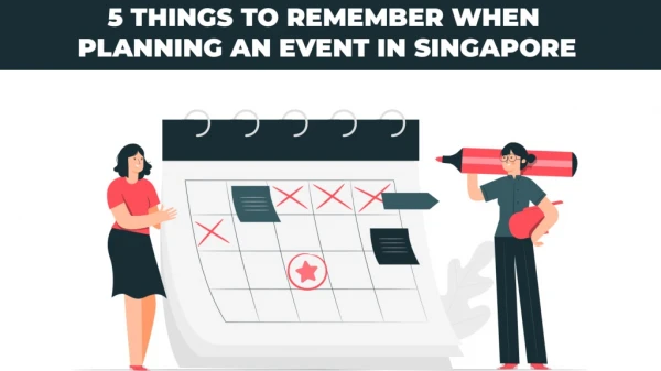 5 Things To Remember When Planning An Event in Singapore