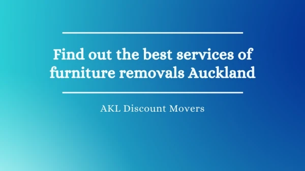 Find out the best services of furniture removals Auckland