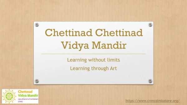 Chettinad Vidya Mandir is a CBSE school set in Coimbatore, Tamilnadu