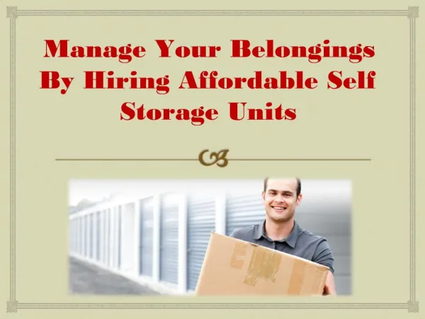 Manage Your Belongings By Hiring Affordable Self Storage Uni