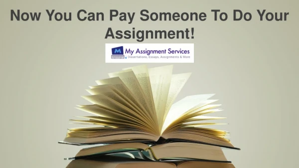 Now You Can Pay Someone To Do Your Assignment!
